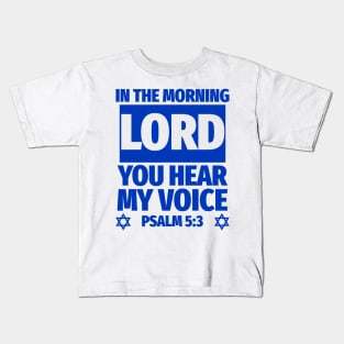 Psalm 5:3 Lord You Hear My Voice Bible Verse Kids T-Shirt